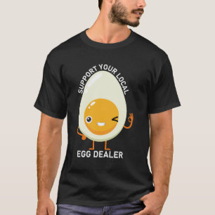 Unterstützen Sie Ihr lokales Eierhändler-Bauer-Hüh T-Shirt