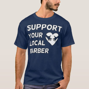 Unterstützen Sie Ihr lokales Friseur 15 T-Shirt