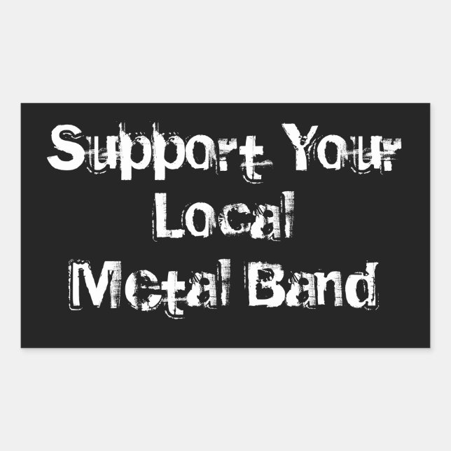 Unterstützen Sie Ihr lokales Metallband Rechteckiger Aufkleber (Vorderseite)
