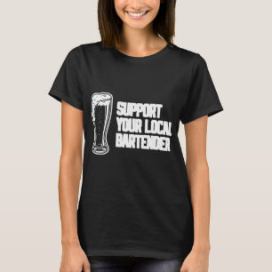 Unterstützen Sie Ihre Bar für den lokalen Barkeepe T-Shirt