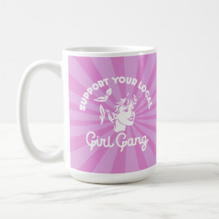 Unterstützen Sie Ihre Girl Gang Tasse vor Ort