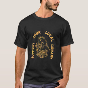 Unterstützen Sie Ihre Lokale Bibliothek Buchleser  T-Shirt