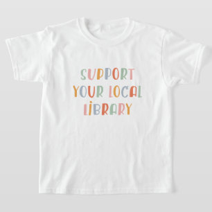 Unterstützen Sie Ihre Lokale Bibliothek T-Shirt