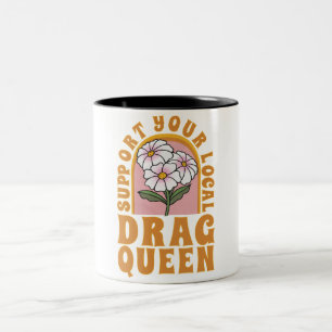 Unterstützen Sie Ihre lokale Drag Queen Zweifarbige Tasse