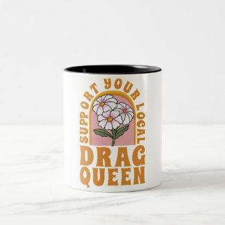 Unterstützen Sie Ihre lokale Drag Queen Zweifarbige Tasse
