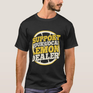 Unterstützen Sie Ihre lokale Limonade Händler lust T-Shirt