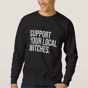 Unterstützen Sie Ihre lokalen Hexen Coven Hexerei  Sweatshirt