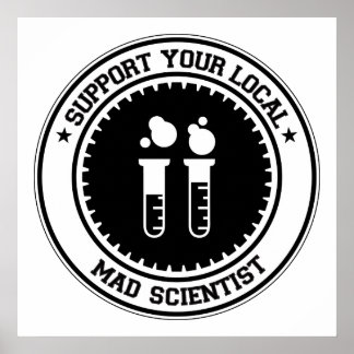 Unterstützen Sie Ihre lokalen Mad Scientists Poster