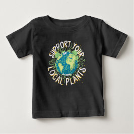 Unterstützen Sie Ihre lokalen Pflanze Baby T-shirt