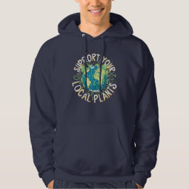Unterstützen Sie Ihre lokalen Pflanze Hoodie