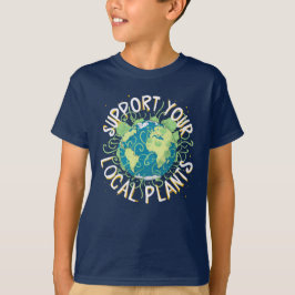 Unterstützen Sie Ihre lokalen Pflanze T-Shirt