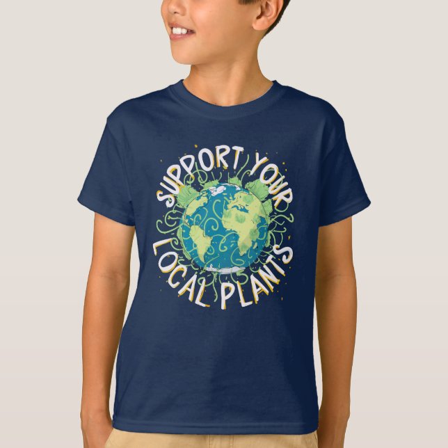 Unterstützen Sie Ihre lokalen Pflanze T-Shirt (Vorderseite)