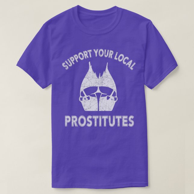 UNTERSTÜTZEN SIE IHRE LOKALEN PROSTITUTEN Klassisc T-Shirt (Design vorne)