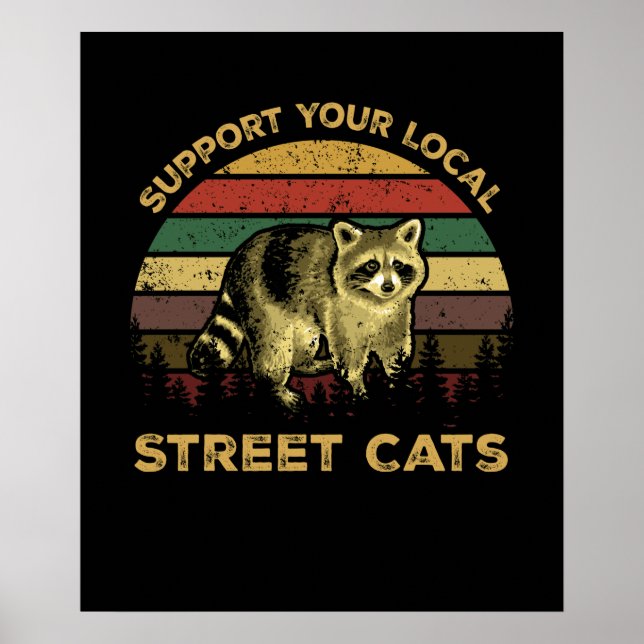 Unterstützen Sie Ihre lokalen Straßenkatzen Raccoo Poster (Vorne)