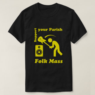 Unterstützen Sie Ihre örtliche Volksmasse T-Shirt