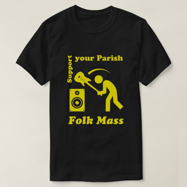 Unterstützen Sie Ihre örtliche Volksmasse T-Shirt (Design vorne)