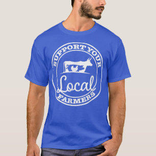 Unterstützen Sie Ihre örtlichen Bauer Funny Farm G T-Shirt