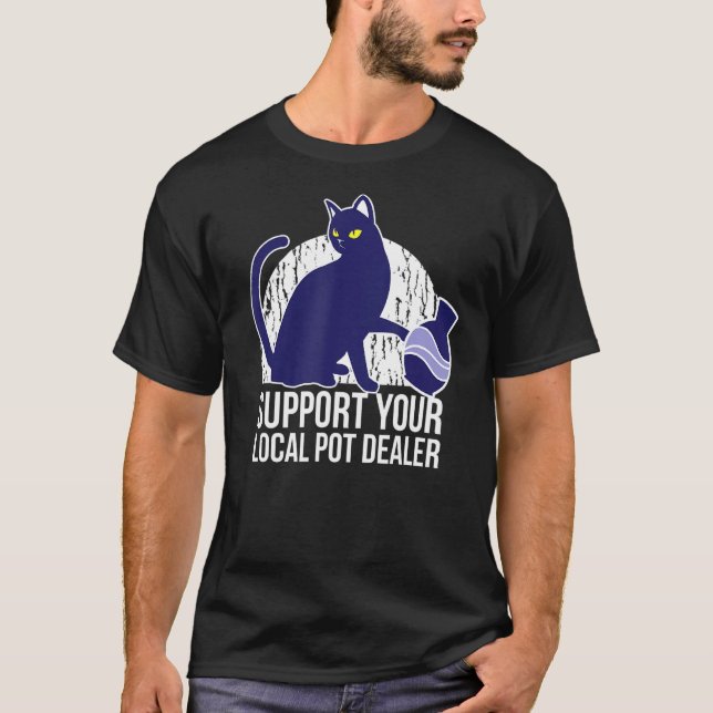 Unterstützen Sie Ihre örtlichen Pot-Händler-Funny- T-Shirt (Vorderseite)