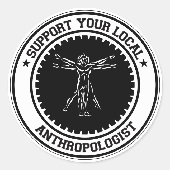 Unterstützen Sie Ihren lokalen Anthropologen Runder Aufkleber (Vorderseite)
