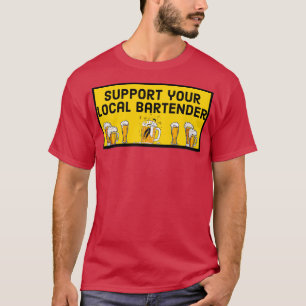 Unterstützen Sie Ihren lokalen Barkeeper 11 T-Shirt