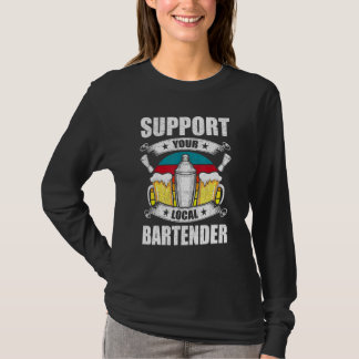 Unterstützen Sie Ihren Lokalen Barkeeper Barkeeper T-Shirt