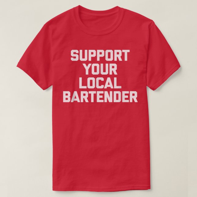Unterstützen Sie Ihren lokalen Bartenderlustigen S T-Shirt (Design vorne)