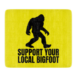 Unterstützen Sie Ihren lokalen Bigfoot Funny Bigfo Schneidebrett