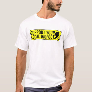 Unterstützen Sie Ihren lokalen Bigfoot Funny Bigfo T-Shirt