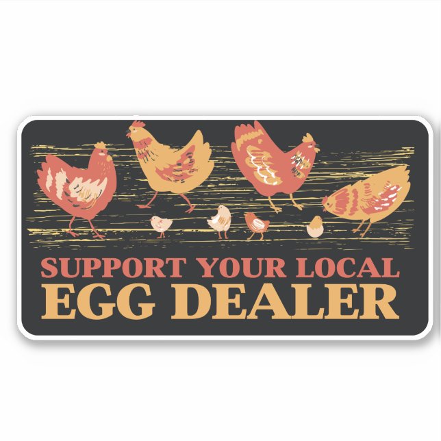 UNTERSTÜTZEN SIE IHREN LOKALEN EGG-DEALER-STICKER AUFKLEBER (Vorderseite)