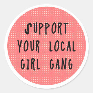 Unterstützen Sie Ihren lokalen Girl-Gang-Sticker Runder Aufkleber