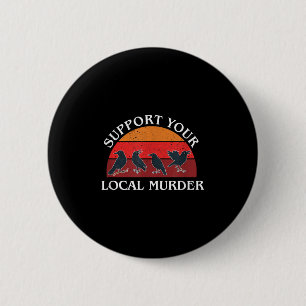 Unterstützen Sie Ihren lokalen Mord, Krähenliebhab Button