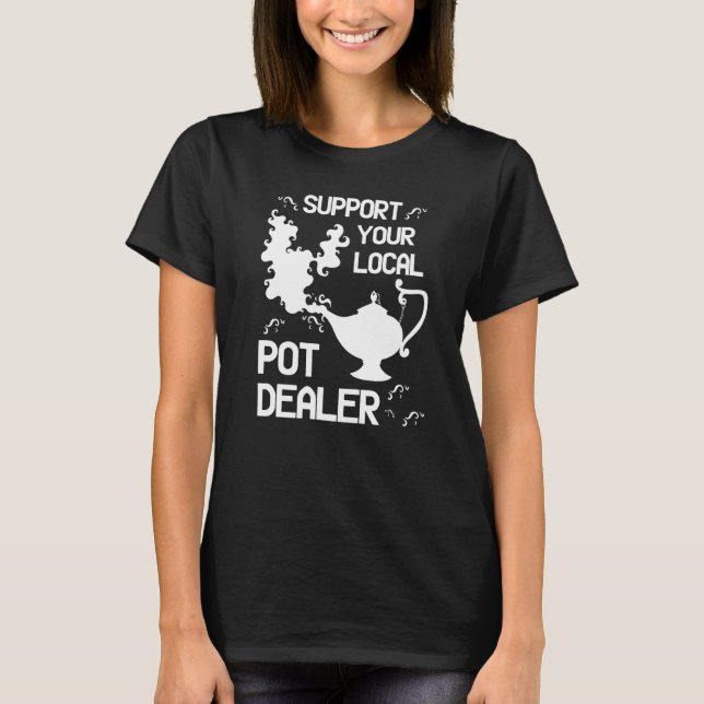 Unterstützen Sie Ihren lokalen Pot Dealer Magic La T-Shirt (Vorderseite)