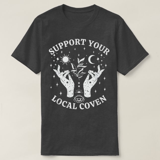 Unterstützen Sie Ihren örtlichen Coven, Hexenmädch T-Shirt (Design vorne)