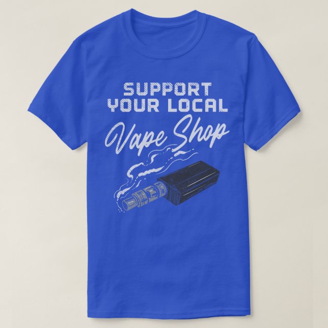 Unterstützen Sie Ihren Vape Shop vor Ort T-Shirt (Design vorne)