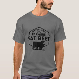 Unterstützung der lokalen Bauer, die Rindfleisch  T-Shirt