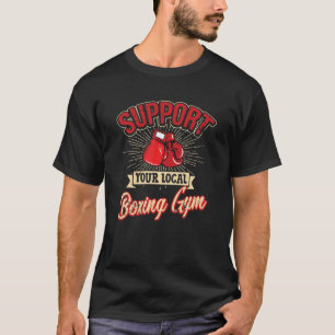 Unterstützung der lokalen Boxing-Gym Ring Boxer Tr T-Shirt