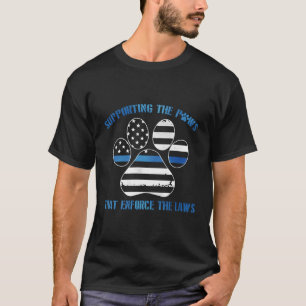 Unterstützung der Paws, die die Gesetze durchsetze T-Shirt