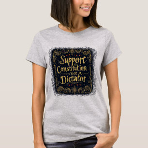 Unterstützung der Verfassung, nicht eines Diktator T-Shirt