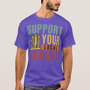 Unterstützung Ihrer lokalen Bibliothek 16 T-Shirt