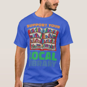 Unterstützung Ihrer lokalen Bibliothek für Buchlie T-Shirt