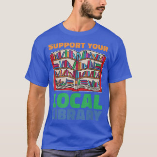 Unterstützung Ihrer lokalen Bibliothek für Buchlie T-Shirt