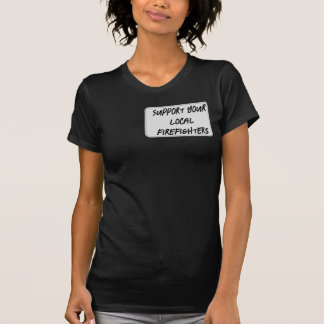 Unterstützung Ihrer lokalen Feuerwehr T-Shirt