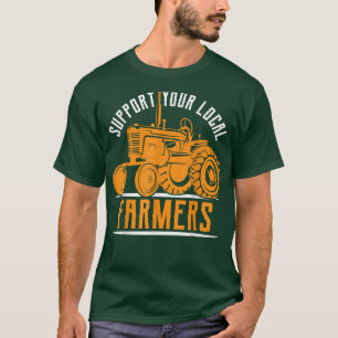 Unterstützung Ihres lokalen Bauern Traktor Farm T  T-Shirt