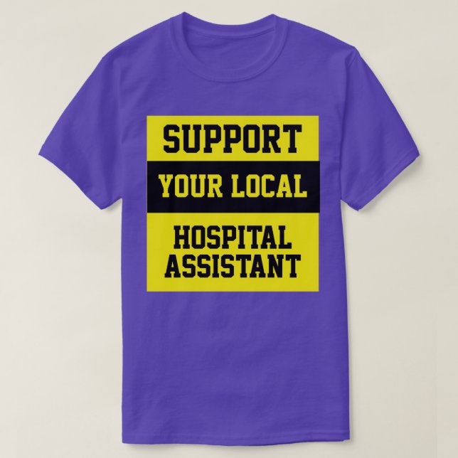 Unterstützung Ihres lokalen Krankenhausassistenten T-Shirt (Design vorne)
