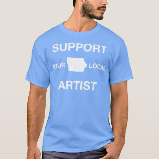 Unterstützung Ihres lokalen Künstlers Iowa TShirt