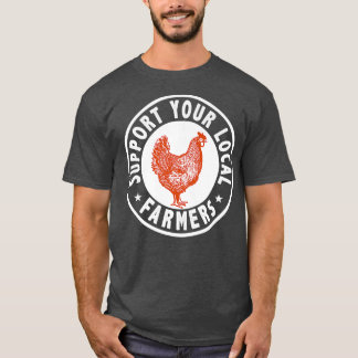Unterstützung lokaler Bauer Hühnerhennengeflügel i T-Shirt