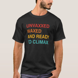 Unvaxx gequetscht und bereit für Climax Bekleidung T-Shirt
