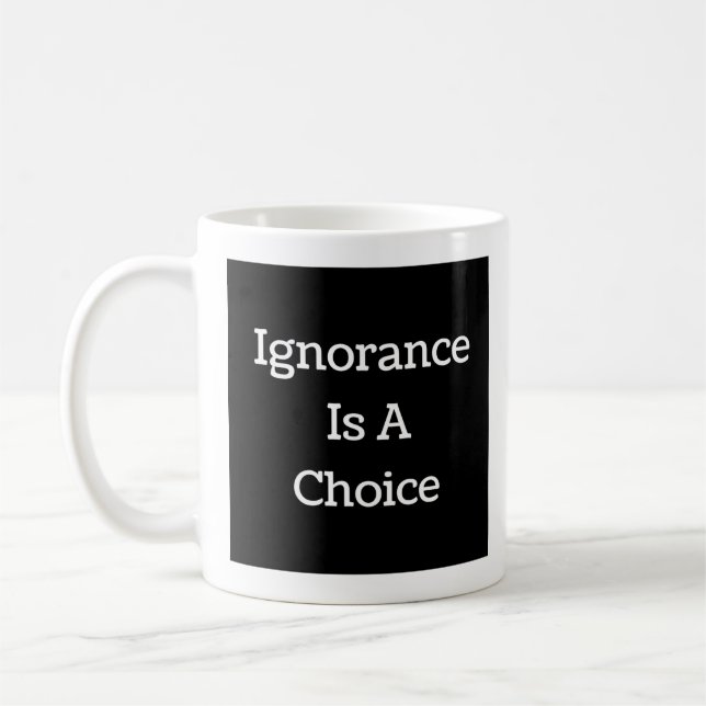 Unwissenheit ist eine Wahl Kaffeetasse (Links)