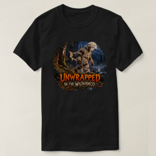 Unwrapped in the Wilderness Bigfoot Halloween T-Sh T-Shirt