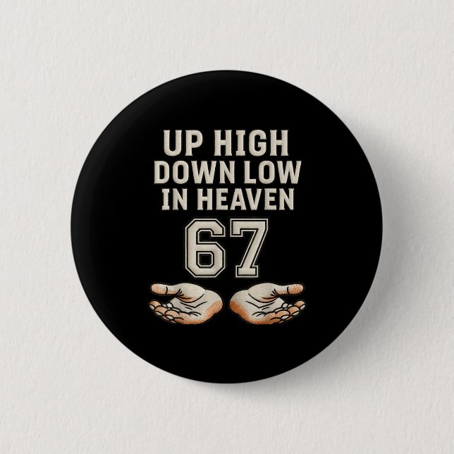 Up High Down Low In Heaven 67 Hands Meme 6 7 Six S Button (Vorderseite)